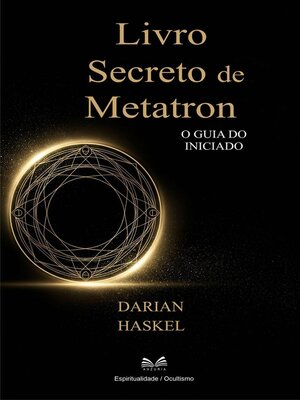cover image of "Livro Secreto de Metatron--O Guia do Iniciado" Por- Darian Haskel